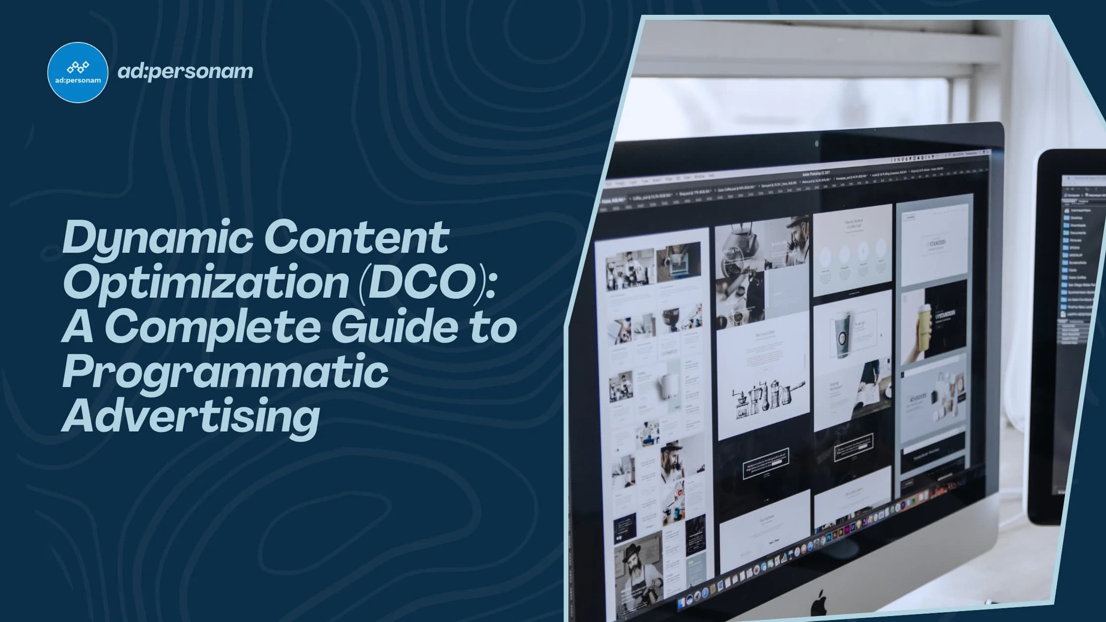 Dynamic Creative Optimization (DCO): The Complete Guide to Programmatic Dynamic Advertising