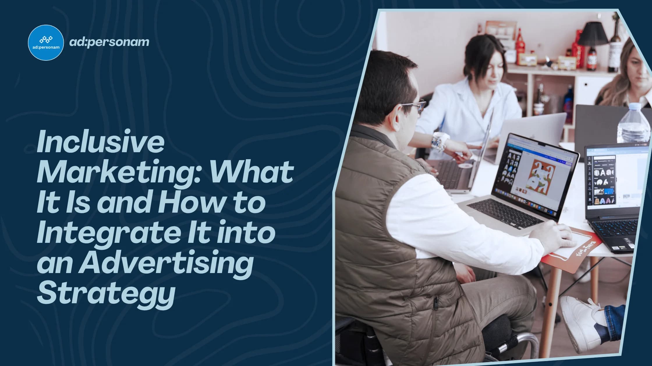 Inclusive Marketing: How Programmatic Advertising Makes Ads for Everyone