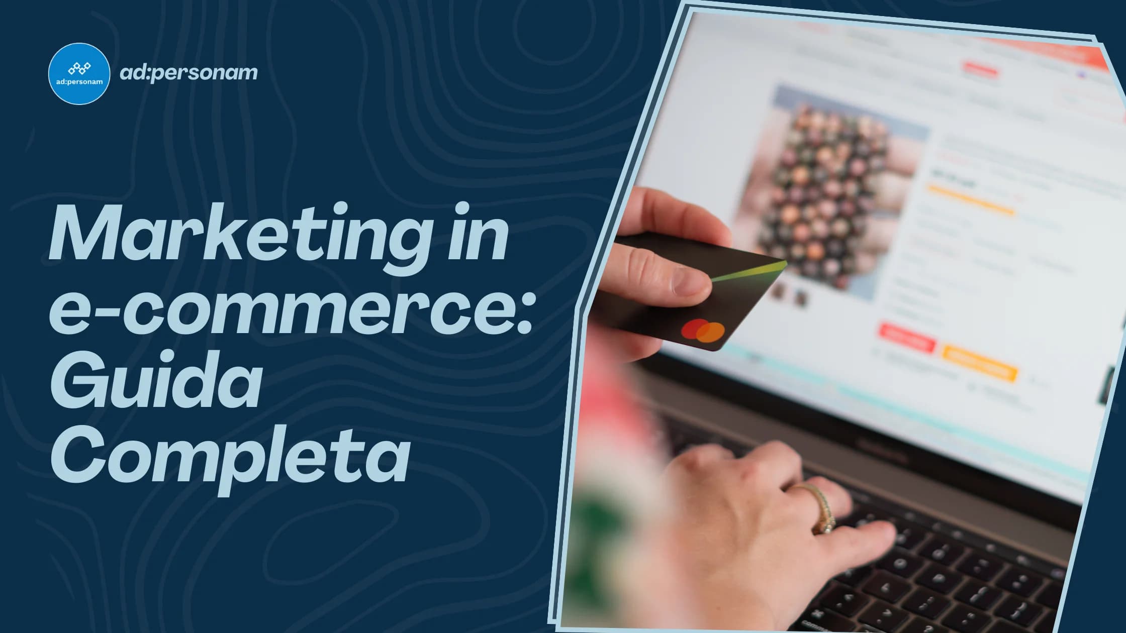 Marketing per ecommerce: guida completa per strategie, strumenti e campagne programmatiche